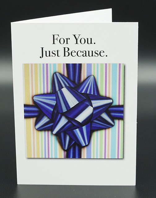 "For You. Just Because." Greeting Card